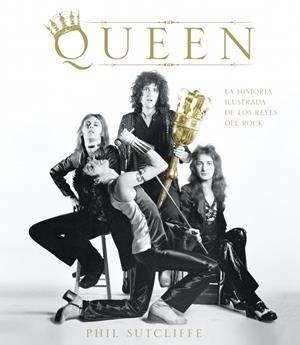 QUEEN (HISTORIA ILUSTARDA DE LOS REYES DEL ROCK) | 9788425343926 | SUTCLIFFE, PHIL | Llibreria Drac - Llibreria d'Olot | Comprar llibres en català i castellà online