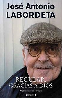 REGULAR GRACIAS A DIOS | 9788466644129 | LABORDETA, JOSE ANTONIO | Llibreria Drac - Librería de Olot | Comprar libros en catalán y castellano online