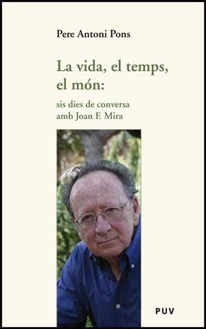 VIDA, LA EL TEMPS EL MON: SIS DIES DE CONVERSA AMB JOAN F. M | 9788437074191 | PONS, PERE ANTONI | Llibreria Drac - Llibreria d'Olot | Comprar llibres en català i castellà online