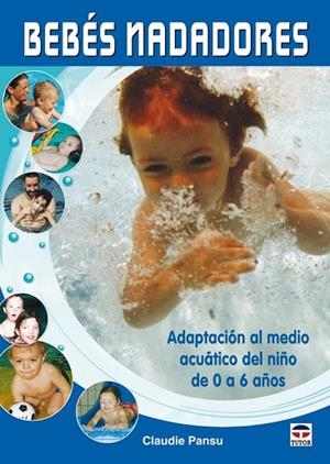 BEBES NADADORES. ADAPTACION AL MEDIO ACUATICO DE 0 A 6 AÑOS | 9788479028220 | PANSU, CLAUDIE | Llibreria Drac - Llibreria d'Olot | Comprar llibres en català i castellà online