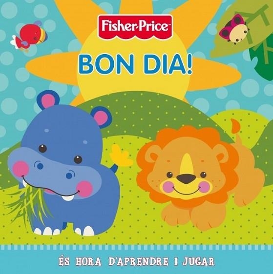 BON DIA! | 9788448830779 | FISHER-PRICE | Llibreria Drac - Llibreria d'Olot | Comprar llibres en català i castellà online