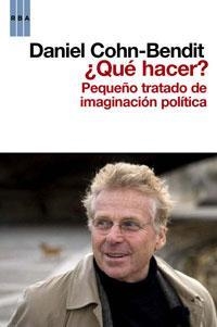 QUE HACER? PEQUEÑO TRATADO DE IMAGINACION POLITICA | 9788498677553 | COHN-BENDIT, DANIEL | Llibreria Drac - Llibreria d'Olot | Comprar llibres en català i castellà online