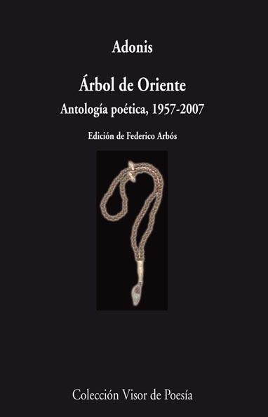 ARBOL DE ORIENTE. ANTOLOGIA POETICA 1957-2007 | 9788498957532 | ADONIS | Llibreria Drac - Llibreria d'Olot | Comprar llibres en català i castellà online