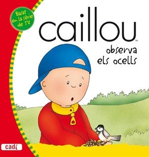 CAILLOU OBSERVA ELS OCELLS | 9788447460458 | VV.AA. | Llibreria Drac - Llibreria d'Olot | Comprar llibres en català i castellà online