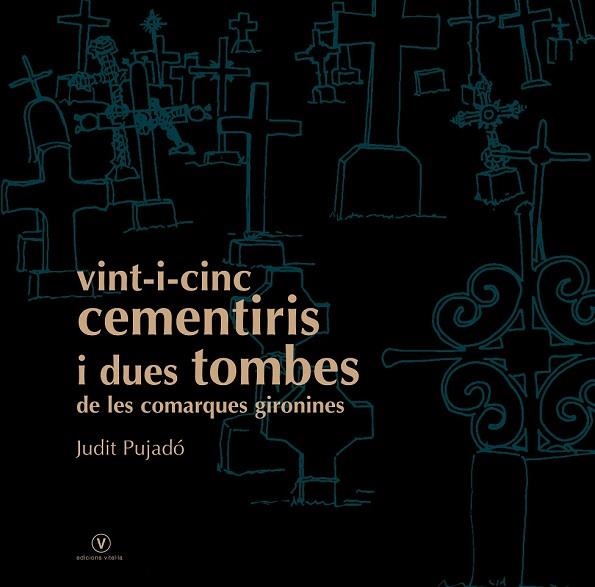 VINTI I CINC CEMENTIRIS I DUES TOMBESDE LES COMARQUES GIRONI | 9788493716219 | PUJADO, JUDIT | Llibreria Drac - Llibreria d'Olot | Comprar llibres en català i castellà online