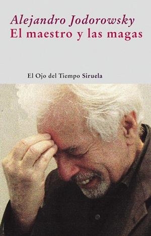 MAESTRO Y LAS MAGAS, EL | 9788498413472 | JODOROWSKY, ALEJANDRO | Llibreria Drac - Librería de Olot | Comprar libros en catalán y castellano online