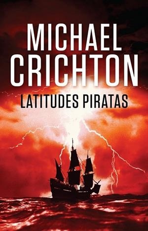 LATITUDES PIRATAS | 9788401338908 | CRICHTON, MICHAEL | Llibreria Drac - Librería de Olot | Comprar libros en catalán y castellano online