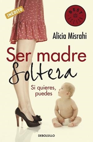 SER MADRE SOLTERA. SI QUIERES, PUEDES | 9788499080215 | MISRAHI, ALICIA | Llibreria Drac - Llibreria d'Olot | Comprar llibres en català i castellà online