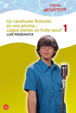 CACAHUETE FLOTANDO EN UNA PISCINA..., UN VOL.1 | 9788466324212 | PIEDRAHITA, LUIS | Llibreria Drac - Llibreria d'Olot | Comprar llibres en català i castellà online