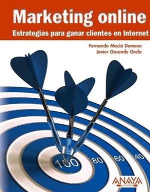 MARKETING ONLINE.ESTRATEGIAS PARA GANAR CLIENTES EN INTERNET | 9788441527645 | MACIA, FERNANDO; GOSENDE, JAVIER | Llibreria Drac - Llibreria d'Olot | Comprar llibres en català i castellà online