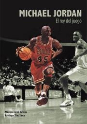 MICHAEL JORDAN EL REY DEL JUEGO | 9788495121516 | TOBIAS, MAXIMO JOSE/PROLOGO TIM SHEA | Llibreria Drac - Llibreria d'Olot | Comprar llibres en català i castellà online