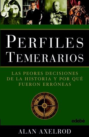 PERFILES TEMERARIOS (LAS PEORES DECISIONES DE LA HISTORIA) | 9788423696383 | AXELROD, ALAN | Llibreria Drac - Llibreria d'Olot | Comprar llibres en català i castellà online