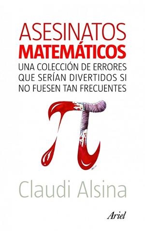 ASESINATOS MATEMATICOS | 9788434469204 | ALSINA, CLAUDI | Llibreria Drac - Librería de Olot | Comprar libros en catalán y castellano online