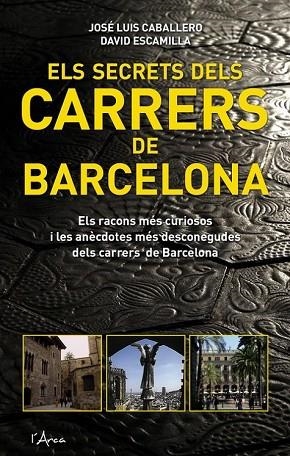 SECRETS DELS CARRERS DE BARCELONA, ELS | 9788493601454 | CABALLERO, JOSE LUIS | Llibreria Drac - Llibreria d'Olot | Comprar llibres en català i castellà online