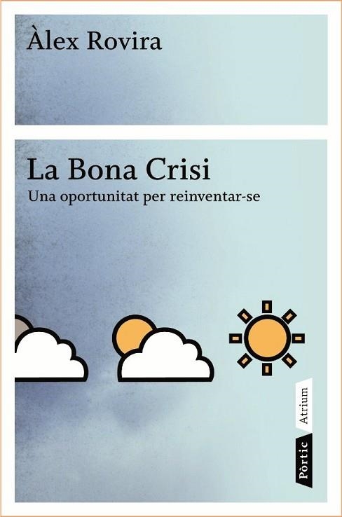 BONA CRISI, LA. UNA OPORTUNITAT PER REINVENTAR-SE | 9788498090796 | ROVIRA, ALEX | Llibreria Drac - Librería de Olot | Comprar libros en catalán y castellano online