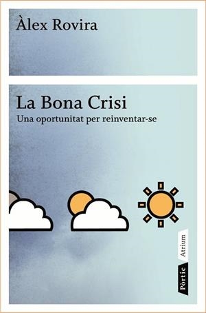 BONA CRISI, LA. UNA OPORTUNITAT PER REINVENTAR-SE | 9788498090796 | ROVIRA, ALEX | Llibreria Drac - Librería de Olot | Comprar libros en catalán y castellano online