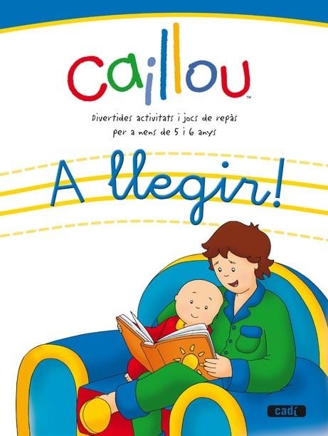 CAILLOU A LLEGIR! | 9788447460496 | EQUIPO EVEREST/EQUIPO CADÍ | Llibreria Drac - Librería de Olot | Comprar libros en catalán y castellano online