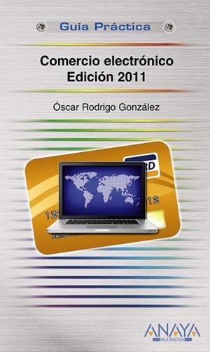 COMERCIO ELECTRONICO. EDICION 2011 | 9788441528093 | GONZALEZ, OSCAR RODRIGO | Llibreria Drac - Llibreria d'Olot | Comprar llibres en català i castellà online