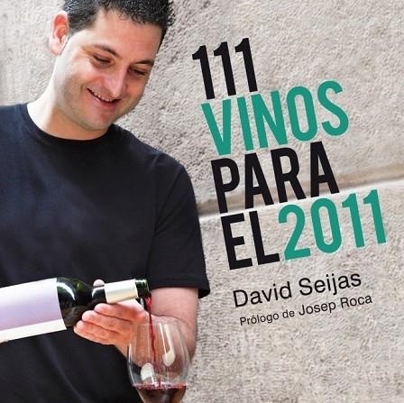 111 VINOS PARA EL 2011 | 9788425345425 | SEIJAS, DAVID | Llibreria Drac - Librería de Olot | Comprar libros en catalán y castellano online