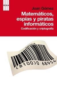 MATEMATICOS, ESPIAS Y PIRATAS INFORMATICOS | 9788498678574 | GOMEZ, JOAN | Llibreria Drac - Llibreria d'Olot | Comprar llibres en català i castellà online