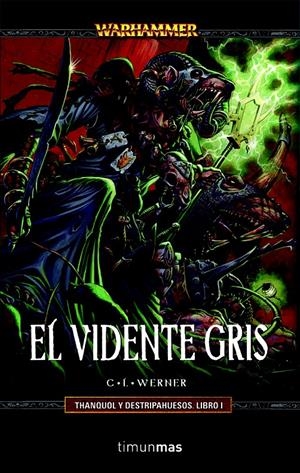 VIDENTE GRIS, EL. THANQUOL Y DESTRIPAHUESOS LIBRO I | 9788448038489 | WERNER, C. L. | Llibreria Drac - Llibreria d'Olot | Comprar llibres en català i castellà online