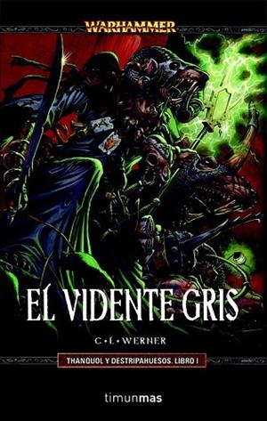 VIDENTE GRIS, EL. THANQUOL Y DESTRIPAHUESOS LIBRO I | 9788448038489 | WERNER, C. L. | Llibreria Drac - Llibreria d'Olot | Comprar llibres en català i castellà online