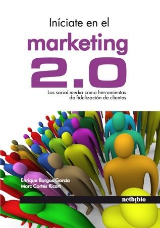 INICIATE EN EL MARKETING 2.0 | 9788497453912 | BURGOS, ENRIQUE;CORTES, MARC | Llibreria Drac - Llibreria d'Olot | Comprar llibres en català i castellà online