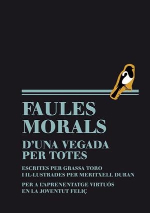 FAULES MORALS D'UNA VEGADA PER TOTES | 9788493803605 | TORO, GRASSA | Llibreria Drac - Llibreria d'Olot | Comprar llibres en català i castellà online