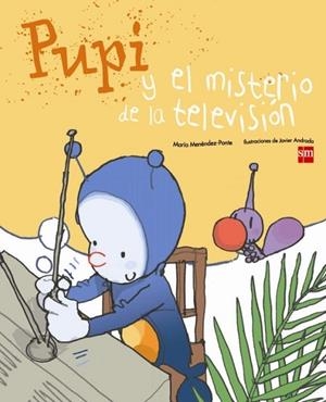 PUPI Y EL MISTERIO DE LA TELEVISIÓN | 9788467543667 | MENÉNDEZ-PONTE, MARIA | Llibreria Drac - Llibreria d'Olot | Comprar llibres en català i castellà online