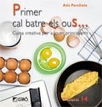 PRIMER CAL BATRE ELS OUS... | 9788478279876 | PARELLADA, ADA | Llibreria Drac - Llibreria d'Olot | Comprar llibres en català i castellà online