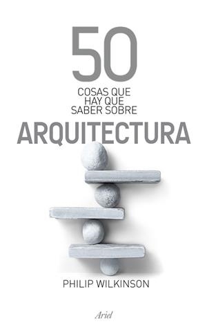 50 COSAS QUE HAY QUE SABER SOBRE ARQUITECTURA | 9788434469372 | WILKINSON, PHILIP | Llibreria Drac - Llibreria d'Olot | Comprar llibres en català i castellà online