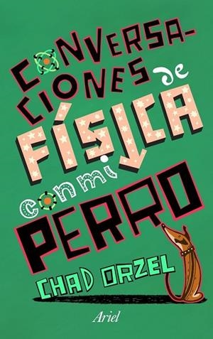 CONVERSACIONES DE FISICA CON MI PERRO | 9788434469419 | ORZEL, CHAD | Llibreria Drac - Llibreria d'Olot | Comprar llibres en català i castellà online