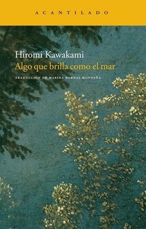 ALGO QUE BRILLA COMO EL MAR | 9788492649624 | KAWAKAMI, HIROMI | Llibreria Drac - Llibreria d'Olot | Comprar llibres en català i castellà online