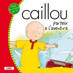 CAILLOU PARTEIX A L'AVENTURA | 9788447460427 | AA.VV. | Llibreria Drac - Llibreria d'Olot | Comprar llibres en català i castellà online