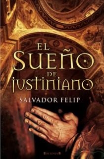 SUEÑO DE JUSTINIANO, EL | 9788466645188 | FELIP, SALVADOR | Llibreria Drac - Llibreria d'Olot | Comprar llibres en català i castellà online