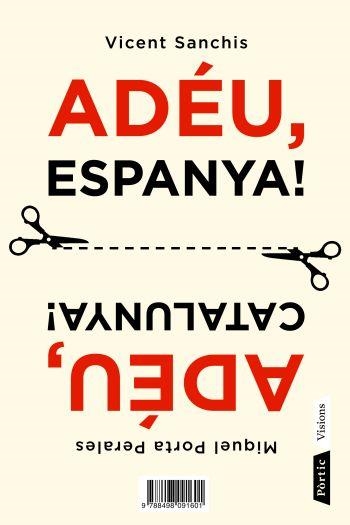 ADEU ESPANYA / ADEU CATALUNYA | 9788498091601 | PORTA, MIQUEL; SANCHIS, VICENT | Llibreria Drac - Llibreria d'Olot | Comprar llibres en català i castellà online