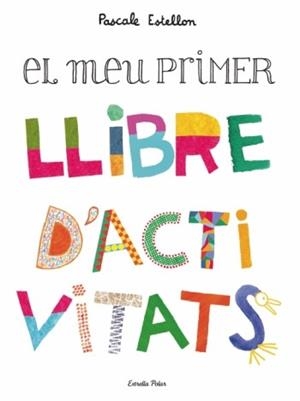 MEU PRIMER LLIBRE D'ACTIVITATS, EL | 9788499322230 | ESTELLON, PASCALE | Llibreria Drac - Llibreria d'Olot | Comprar llibres en català i castellà online