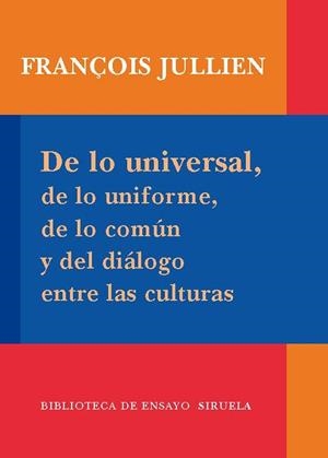 DE LO UNIVERSAL DE LO UNIFORME DE LO COMUN Y DEL DIALOGO ENT | 9788498413939 | JULLIEN, FRANÇOIS | Llibreria Drac - Llibreria d'Olot | Comprar llibres en català i castellà online