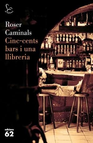 CINC-CENTS BARS I UNA LLIBRERIA | 9788429762884 | CAMINALS, ROSER | Llibreria Drac - Llibreria d'Olot | Comprar llibres en català i castellà online