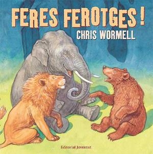 FERES FEROTGES | 9788426137937 | WORMELL, CHRIS | Llibreria Drac - Llibreria d'Olot | Comprar llibres en català i castellà online