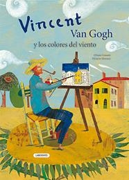 VINCENT VAN GOGH Y LOS COLORES VIENTO | 9788484834885 | LOSSANI, CHIARA / MONACO, OCTAVIA | Llibreria Drac - Llibreria d'Olot | Comprar llibres en català i castellà online