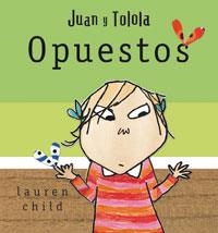 OPUESTOS. JUAN Y TOLOLA | 9788478719518 | CHILD, LAUREN | Llibreria Drac - Llibreria d'Olot | Comprar llibres en català i castellà online