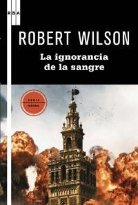 IGNORANCIA DE LA SANGRE, LA | 9788498678468 | WILSON, ROBERT | Llibreria Drac - Llibreria d'Olot | Comprar llibres en català i castellà online