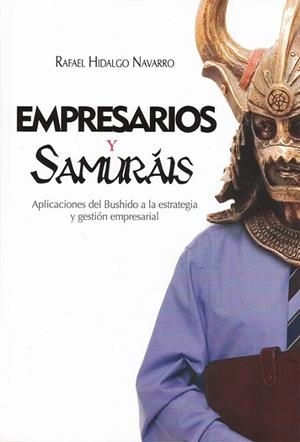 EMPRESARIOS Y SAMURAIS. APLICACIONES DEL BUSHIDO A LA ESTRAT | 9788496877245 | HIDALGO, RAFAEL | Llibreria Drac - Llibreria d'Olot | Comprar llibres en català i castellà online