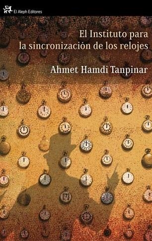 INSTITUTO PARA LA SINCRONIZACIÓN DE LOS RELOJES, EL | 9788476698716 | TANPINAR, AHMET HAMDI | Llibreria Drac - Llibreria d'Olot | Comprar llibres en català i castellà online