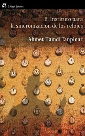 INSTITUTO PARA LA SINCRONIZACIÓN DE LOS RELOJES, EL | 9788476698716 | TANPINAR, AHMET HAMDI | Llibreria Drac - Llibreria d'Olot | Comprar llibres en català i castellà online