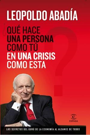 QUE HACE UNA PERSONA COMO YO EN UNA CRISIS COMO ESTA? | 9788467034400 | ABADIA, LEOPOLDO | Llibreria Drac - Llibreria d'Olot | Comprar llibres en català i castellà online