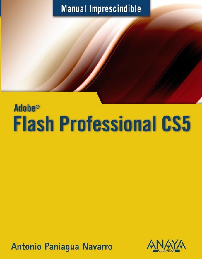 FLASH PROFESSIONAL CS5 (MANUAL IMPRESCINDIBLE) | 9788441528307 | PANIAGUA, ANTONIO | Llibreria Drac - Llibreria d'Olot | Comprar llibres en català i castellà online