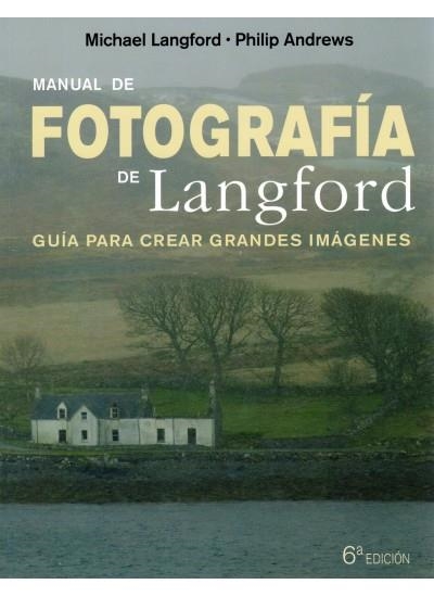 MANUAL DE FOTOGRAFIA DE LANGFORD 6ªED | 9788428215299 | LANGFORD, MICHAEL; ANDREWS, PHILIP | Llibreria Drac - Librería de Olot | Comprar libros en catalán y castellano online