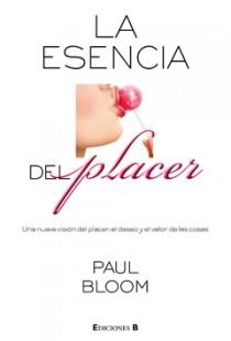 ESENCIA DEL PLACER, LA | 9788466641463 | BLOOM, PAUL | Llibreria Drac - Llibreria d'Olot | Comprar llibres en català i castellà online